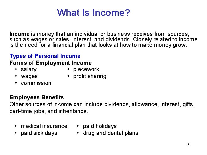 What Is Income? Income is money that an individual or business receives from sources,