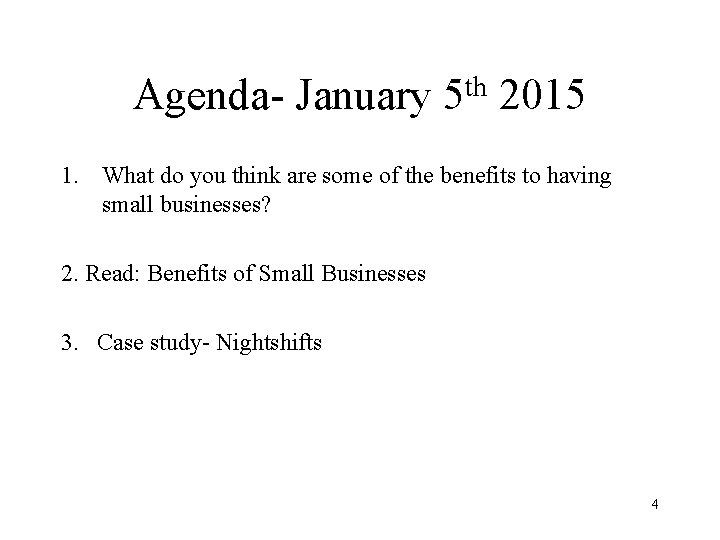 Agenda- January th 5 2015 1. What do you think are some of the