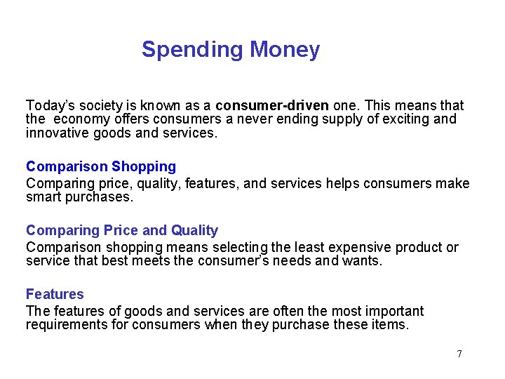 Spending Money Today’s society is known as a consumer-driven one. This means that the