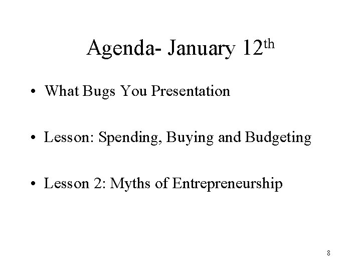 Agenda- January th 12 • What Bugs You Presentation • Lesson: Spending, Buying and