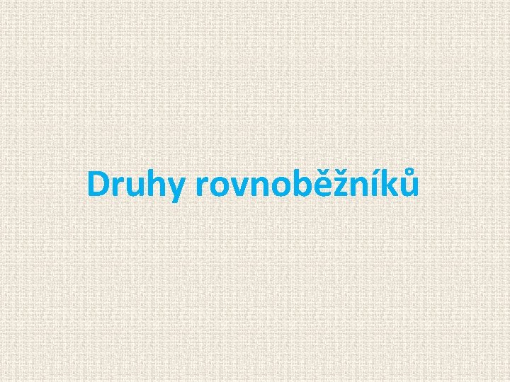 Druhy rovnoběžníků 