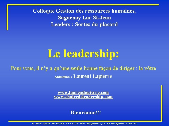 Colloque Gestion des ressources humaines, Saguenay Lac St-Jean Leaders : Sortez du placard Le