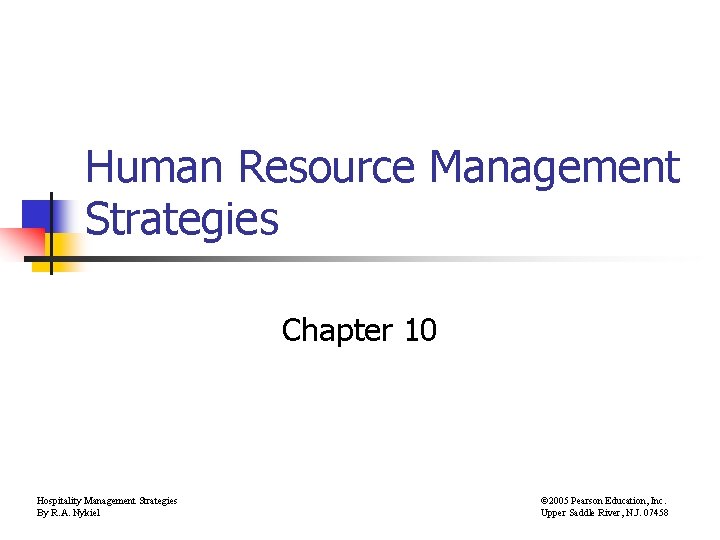 Human Resource Management Strategies Chapter 10 Hospitality Management Strategies By R. A. Nykiel ©