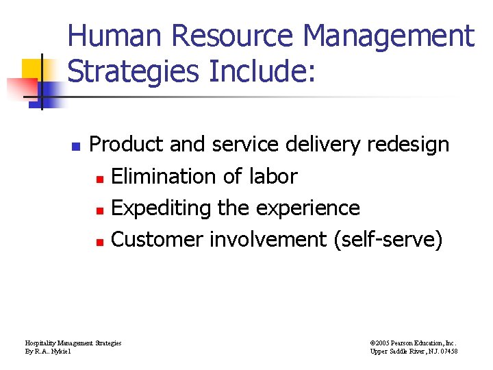 Human Resource Management Strategies Include: n Product and service delivery redesign n Elimination of