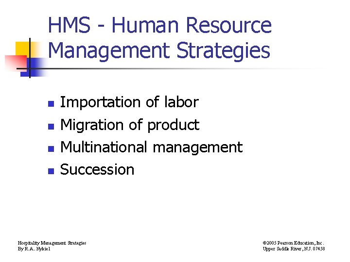 HMS - Human Resource Management Strategies n n Importation of labor Migration of product