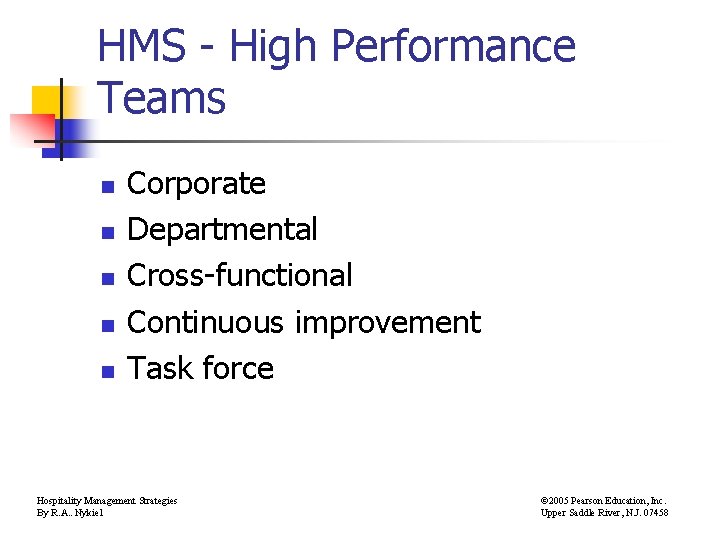 HMS - High Performance Teams n n n Corporate Departmental Cross-functional Continuous improvement Task
