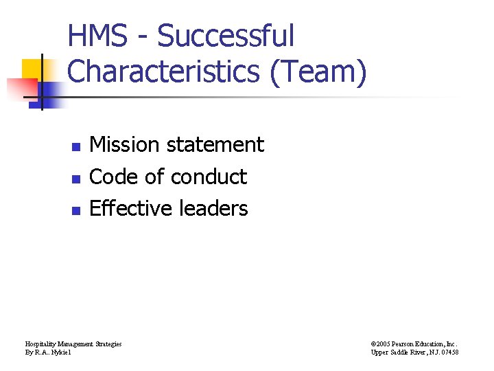 HMS - Successful Characteristics (Team) n n n Mission statement Code of conduct Effective