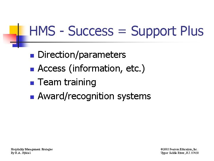 HMS - Success = Support Plus n n Direction/parameters Access (information, etc. ) Team