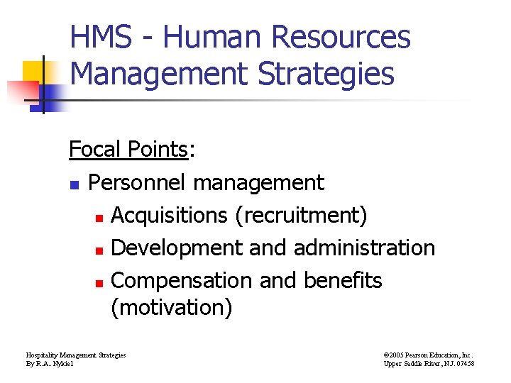 HMS - Human Resources Management Strategies Focal Points: n Personnel management n Acquisitions (recruitment)
