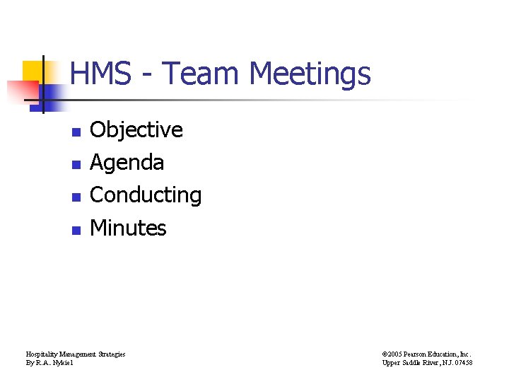 HMS - Team Meetings n n Objective Agenda Conducting Minutes Hospitality Management Strategies By