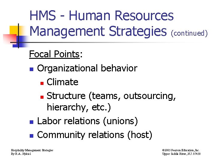 HMS - Human Resources Management Strategies (continued) Focal Points: n Organizational behavior n Climate