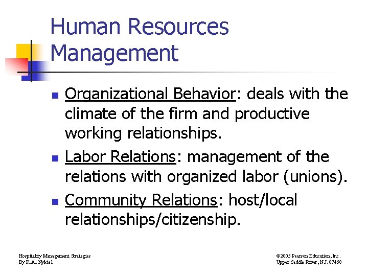 Human Resources Management n n n Organizational Behavior: deals with the climate of the