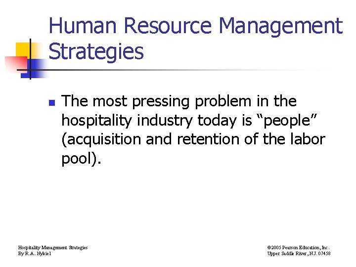 Human Resource Management Strategies n The most pressing problem in the hospitality industry today