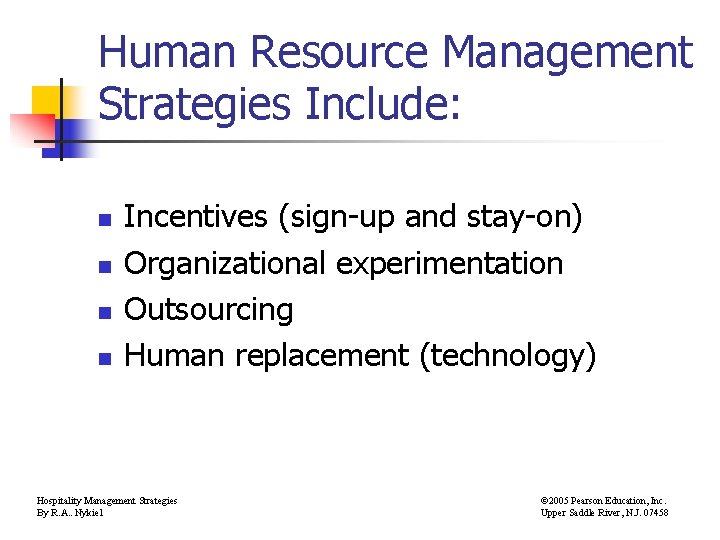 Human Resource Management Strategies Include: n n Incentives (sign-up and stay-on) Organizational experimentation Outsourcing