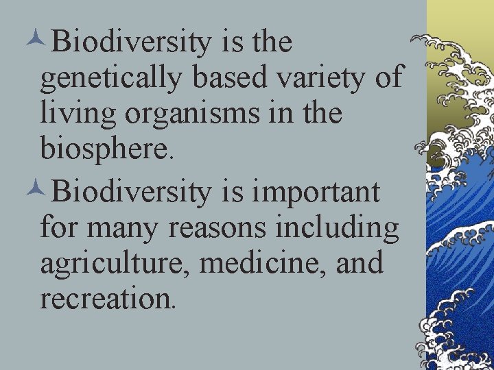 ©Biodiversity is the genetically based variety of living organisms in the biosphere. ©Biodiversity is
