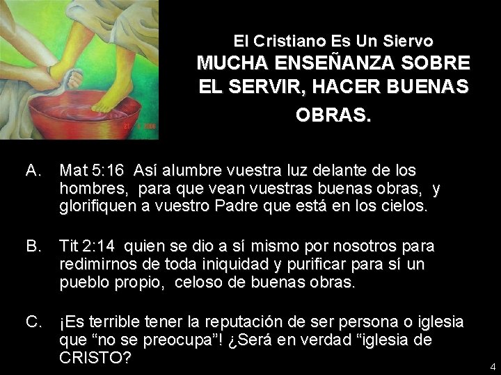El Cristiano Es Un Siervo MUCHA ENSEÑANZA SOBRE EL SERVIR, HACER BUENAS OBRAS. A.