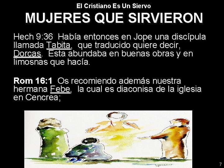 El Cristiano Es Un Siervo MUJERES QUE SIRVIERON Hech 9: 36 Había entonces en