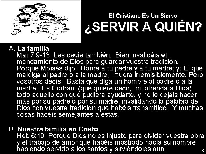 El Cristiano Es Un Siervo ¿SERVIR A QUIÉN? A. La familia Mar 7: 9