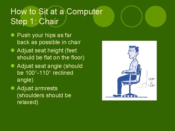 How to Sit at a Computer Step 1: Chair l Push your hips as