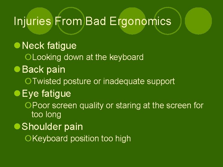 Injuries From Bad Ergonomics l Neck fatigue ¡Looking down at the keyboard l Back