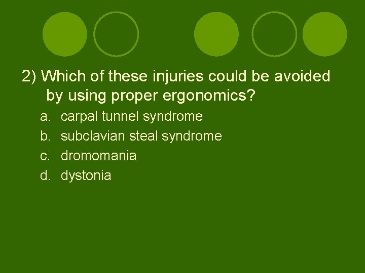 2) Which of these injuries could be avoided by using proper ergonomics? a. b.