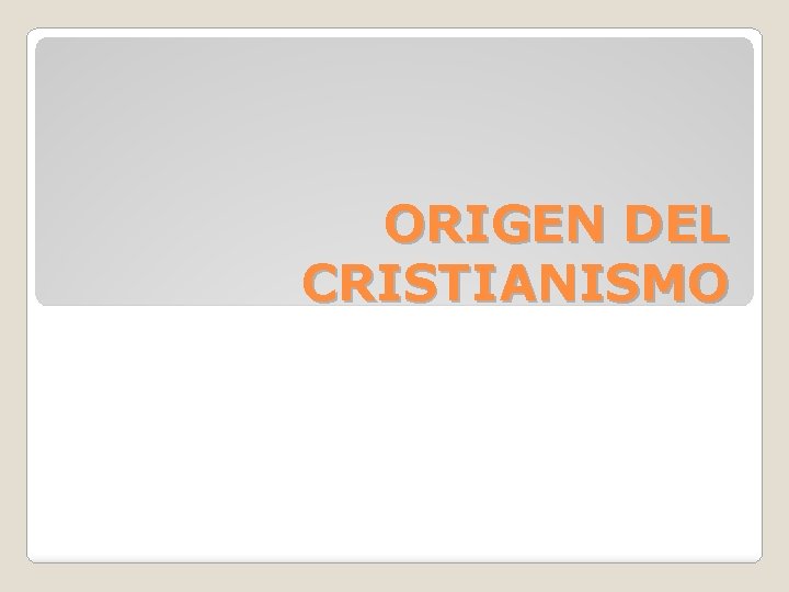 ORIGEN DEL CRISTIANISMO 