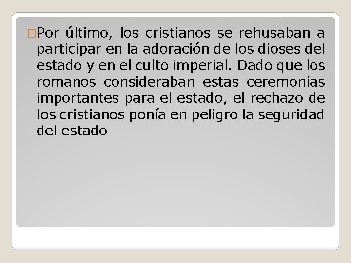 �Por último, los cristianos se rehusaban a participar en la adoración de los dioses