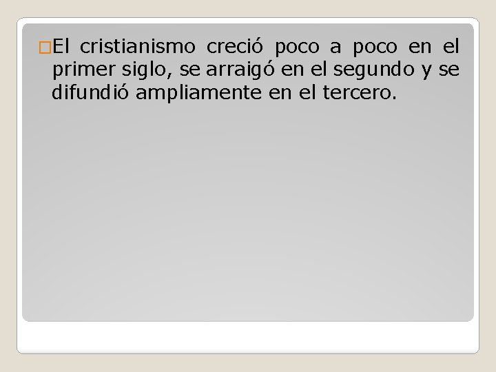 �El cristianismo creció poco a poco en el primer siglo, se arraigó en el