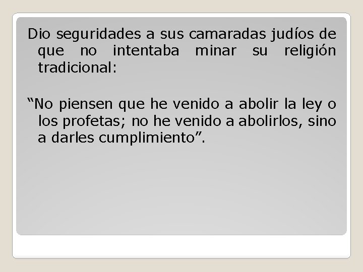 Dio seguridades a sus camaradas judíos de que no intentaba minar su religión tradicional: