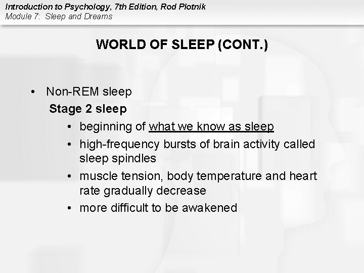 Introduction to Psychology, 7 th Edition, Rod Plotnik Module 7: Sleep and Dreams WORLD