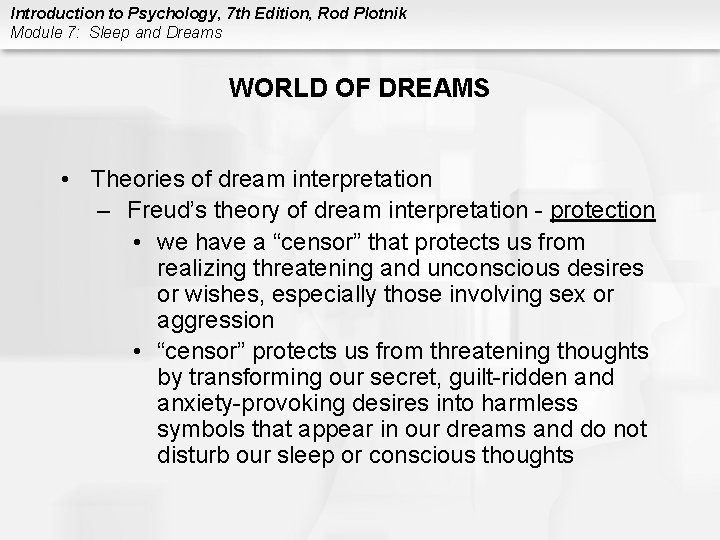 Introduction to Psychology, 7 th Edition, Rod Plotnik Module 7: Sleep and Dreams WORLD