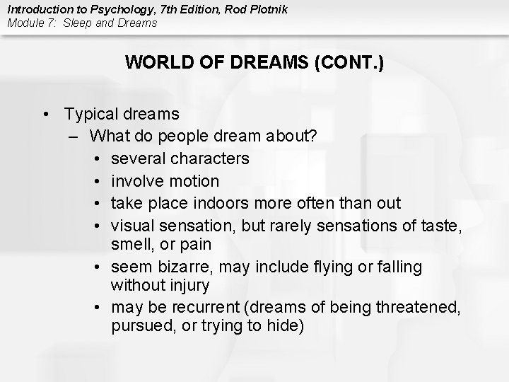 Introduction to Psychology, 7 th Edition, Rod Plotnik Module 7: Sleep and Dreams WORLD