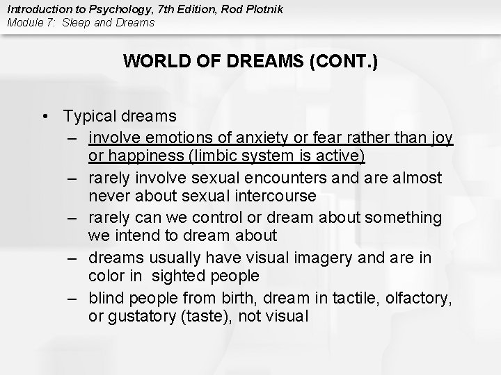 Introduction to Psychology, 7 th Edition, Rod Plotnik Module 7: Sleep and Dreams WORLD