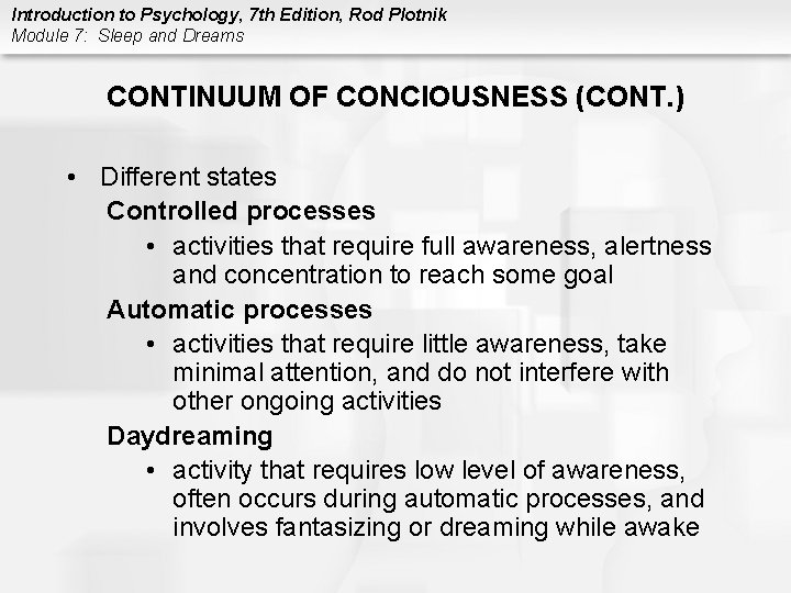 Introduction to Psychology, 7 th Edition, Rod Plotnik Module 7: Sleep and Dreams CONTINUUM