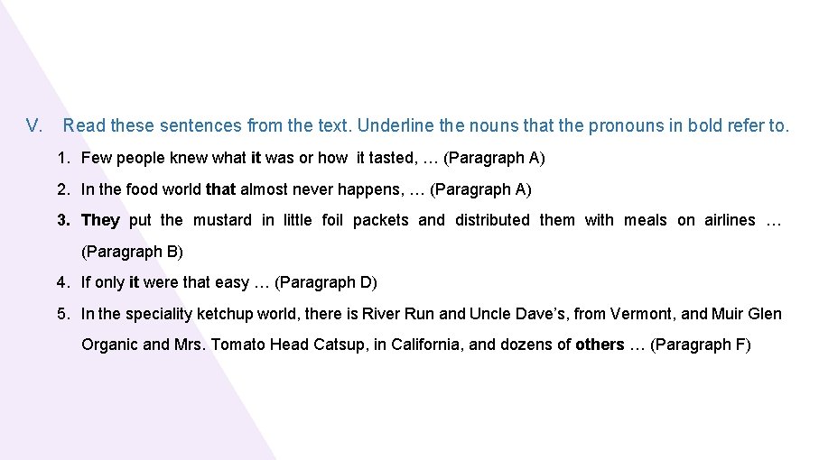 V. Read these sentences from the text. Underline the nouns that the pronouns in