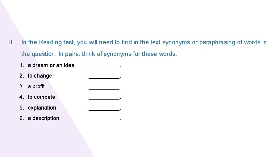 II. In the Reading test, you will need to find in the text synonyms