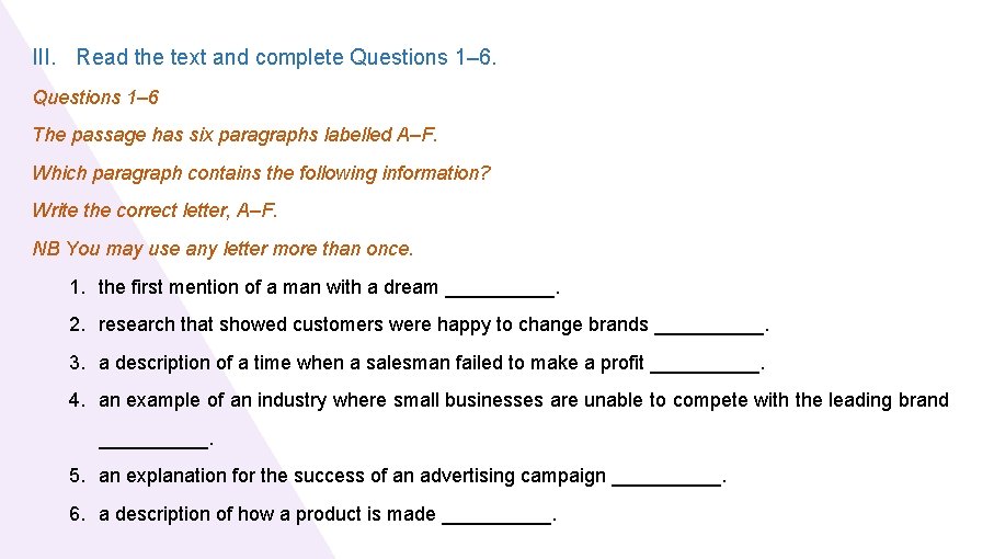 III. Read the text and complete Questions 1– 6 The passage has six paragraphs