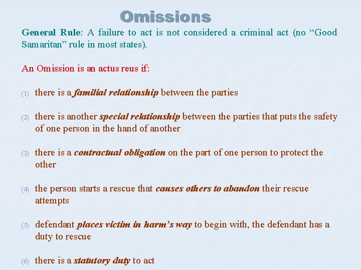 Omissions General Rule: A failure to act is not considered a criminal act (no