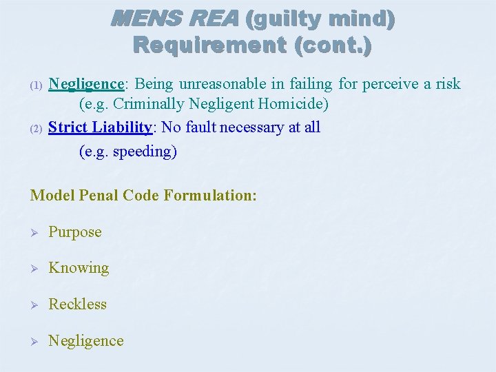 MENS REA (guilty mind) Requirement (cont. ) (1) (2) Negligence: Being unreasonable in failing