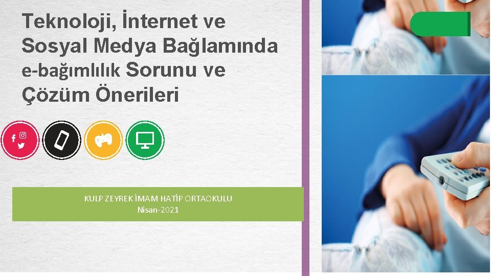 Teknoloji, İnternet ve Sosyal Medya Bağlamında e-bağımlılık Sorunu ve Çözüm Önerileri KULP ZEYREK İMAM