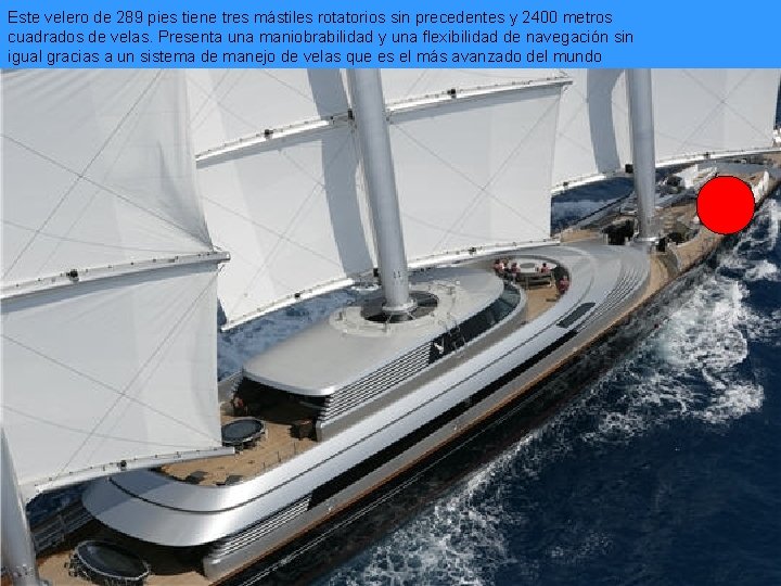 Este velero de 289 pies tiene tres mástiles rotatorios sin precedentes y 2400 metros