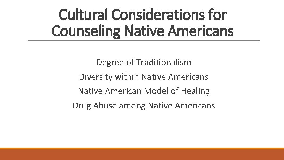 Cultural Considerations for Counseling Native Americans Degree of Traditionalism Diversity within Native Americans Native