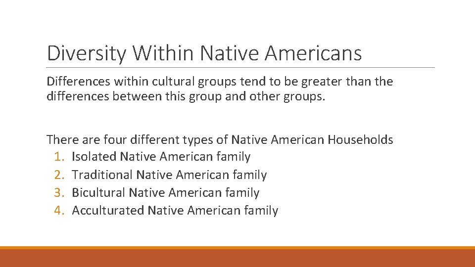 Diversity Within Native Americans Differences within cultural groups tend to be greater than the