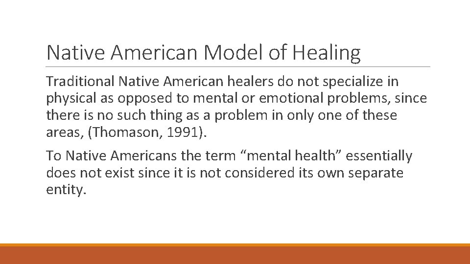 Native American Model of Healing Traditional Native American healers do not specialize in physical