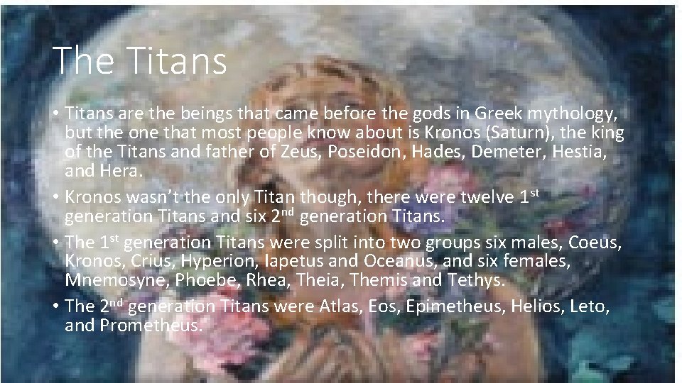 The Titans • Titans are the beings that came before the gods in Greek