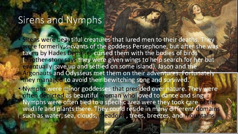 Sirens and Nymphs • Sirens were beautiful creatures that lured men to their deaths.