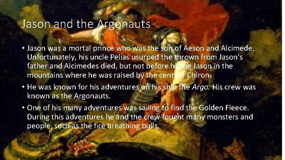 Jason and the Argonauts • Jason was a mortal prince who was the son