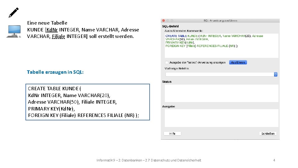 Eine neue Tabelle KUNDE [Kd. Nr INTEGER, Name VARCHAR, Adresse VARCHAR, Filiale INTEGER] soll