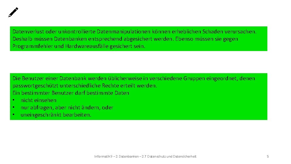 Datenverlust oder unkontrollierte Datenmanipulationen können erheblichen Schaden verursachen. Deshalb müssen Datenbanken entsprechend abgesichert werden.