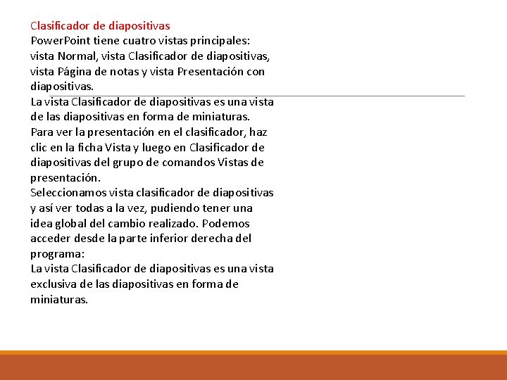 Clasificador de diapositivas Power. Point tiene cuatro vistas principales: vista Normal, vista Clasificador de